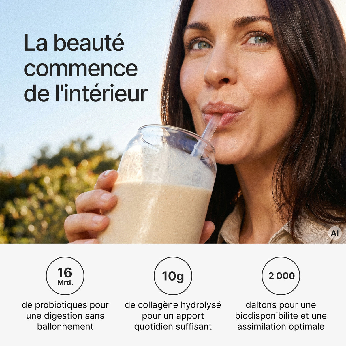 Frau trinkt aus einem Glas, begleitet von Text und Infografiken: "La beauté commence de l'intérieur", "16 Mrd.", "de probiotiques pour une digestion sans ballonnement", "10g", "de collagène hydrolysé pour un apport quotidien suffisant", "2 000"