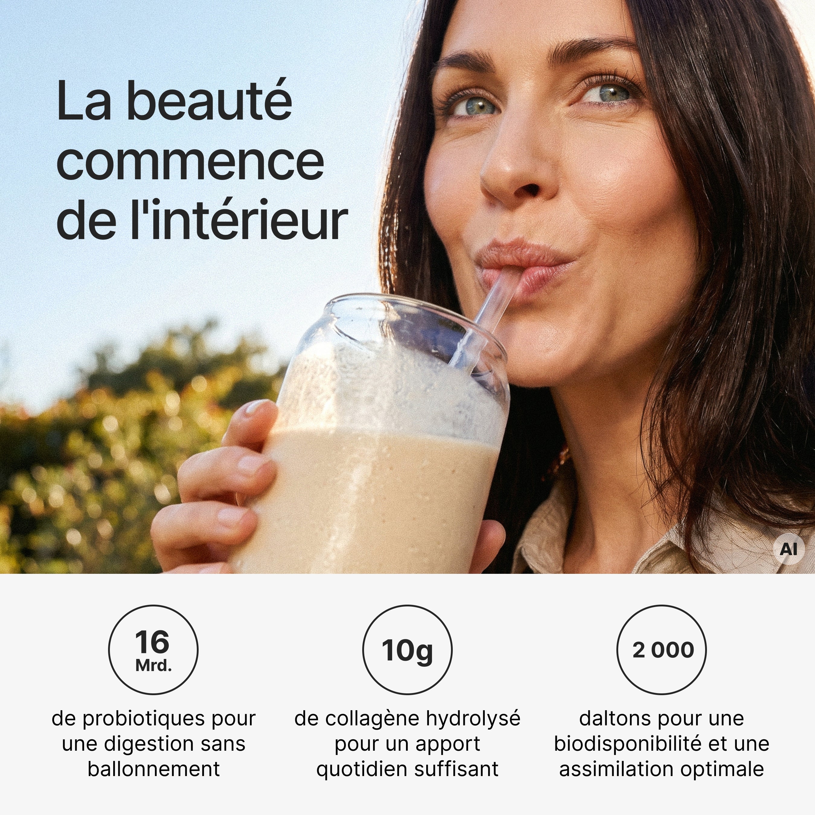 Frau trinkt aus einem Glas, begleitet von Text und Infografiken: "La beauté commence de l'intérieur", "16 Mrd.", "de probiotiques pour une digestion sans ballonnement", "10g", "de collagène hydrolysé pour un apport quotidien suffisant", "2 000"